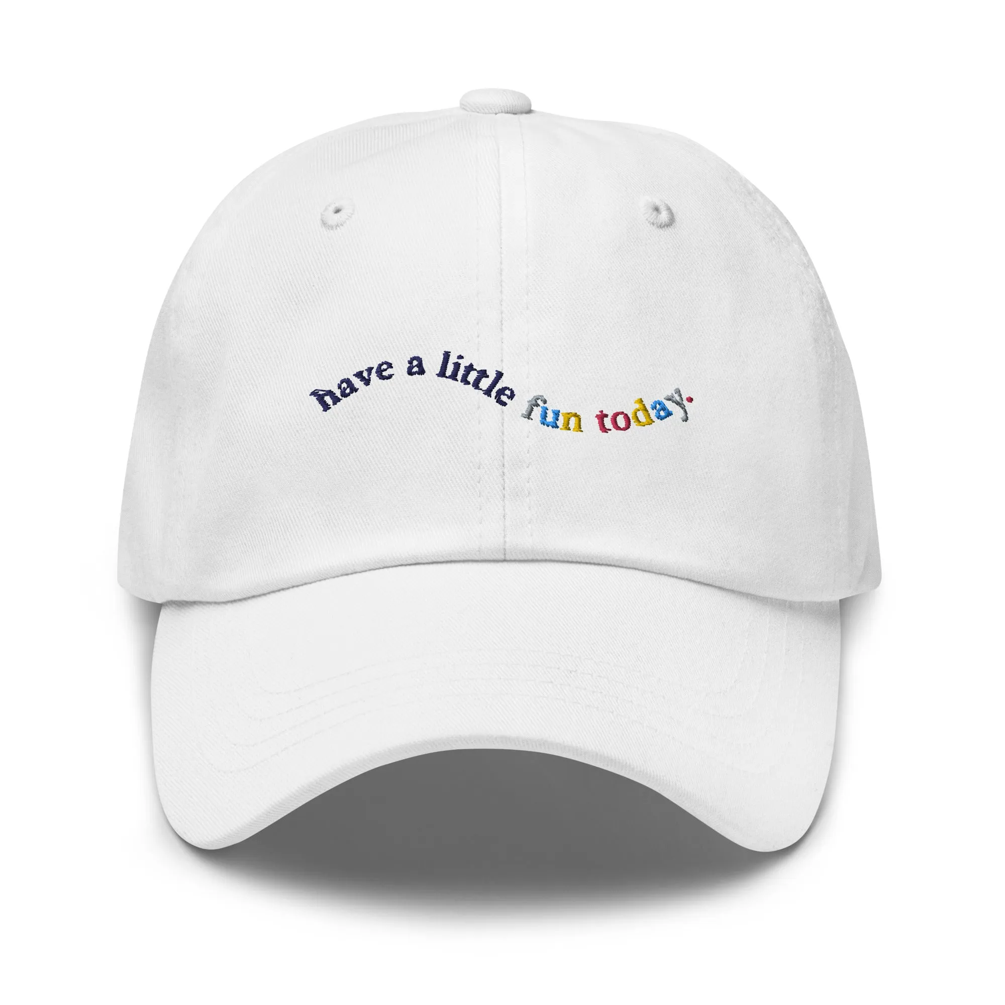 Have A Little Fun Today Hat