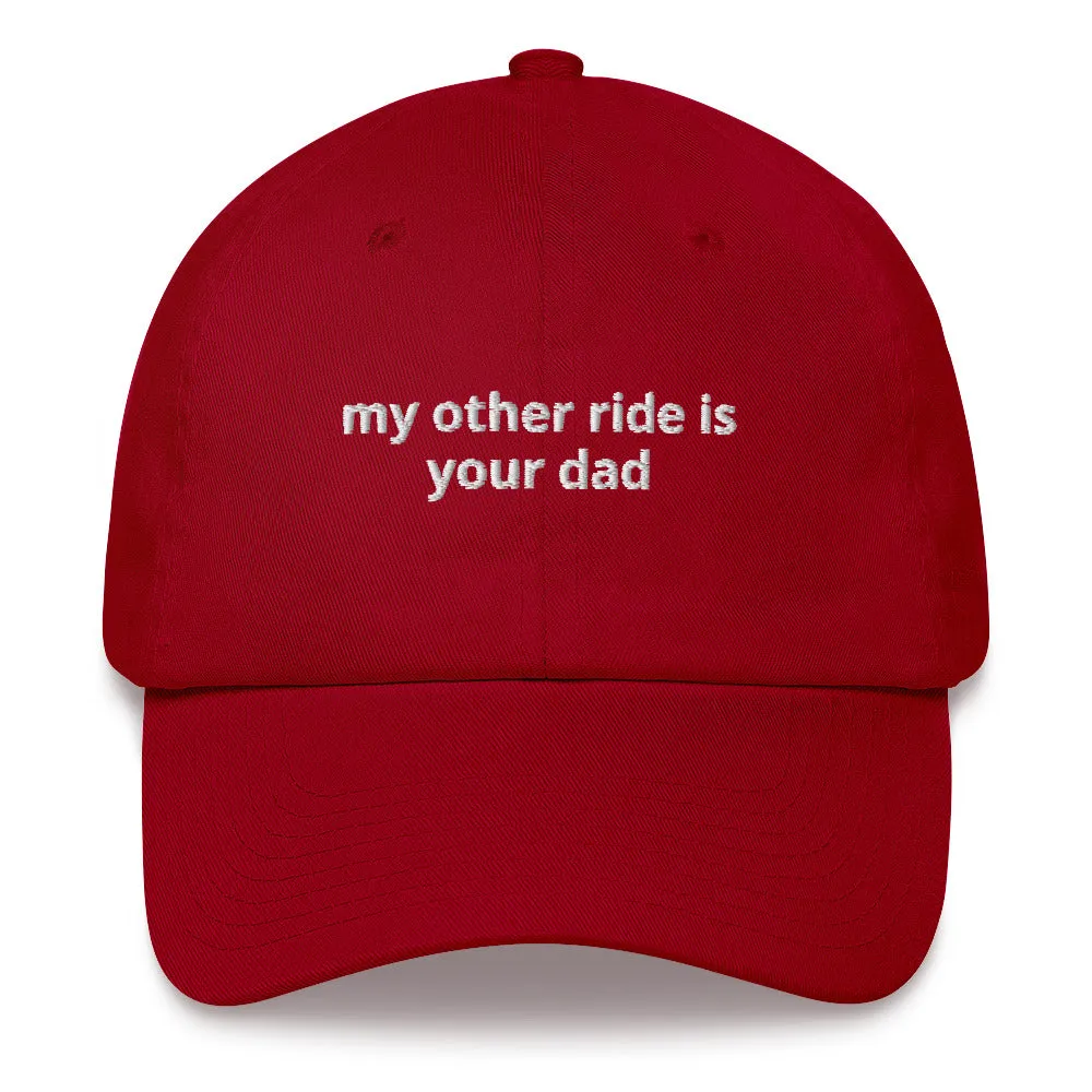 My Other Ride Is Your Dad Hat