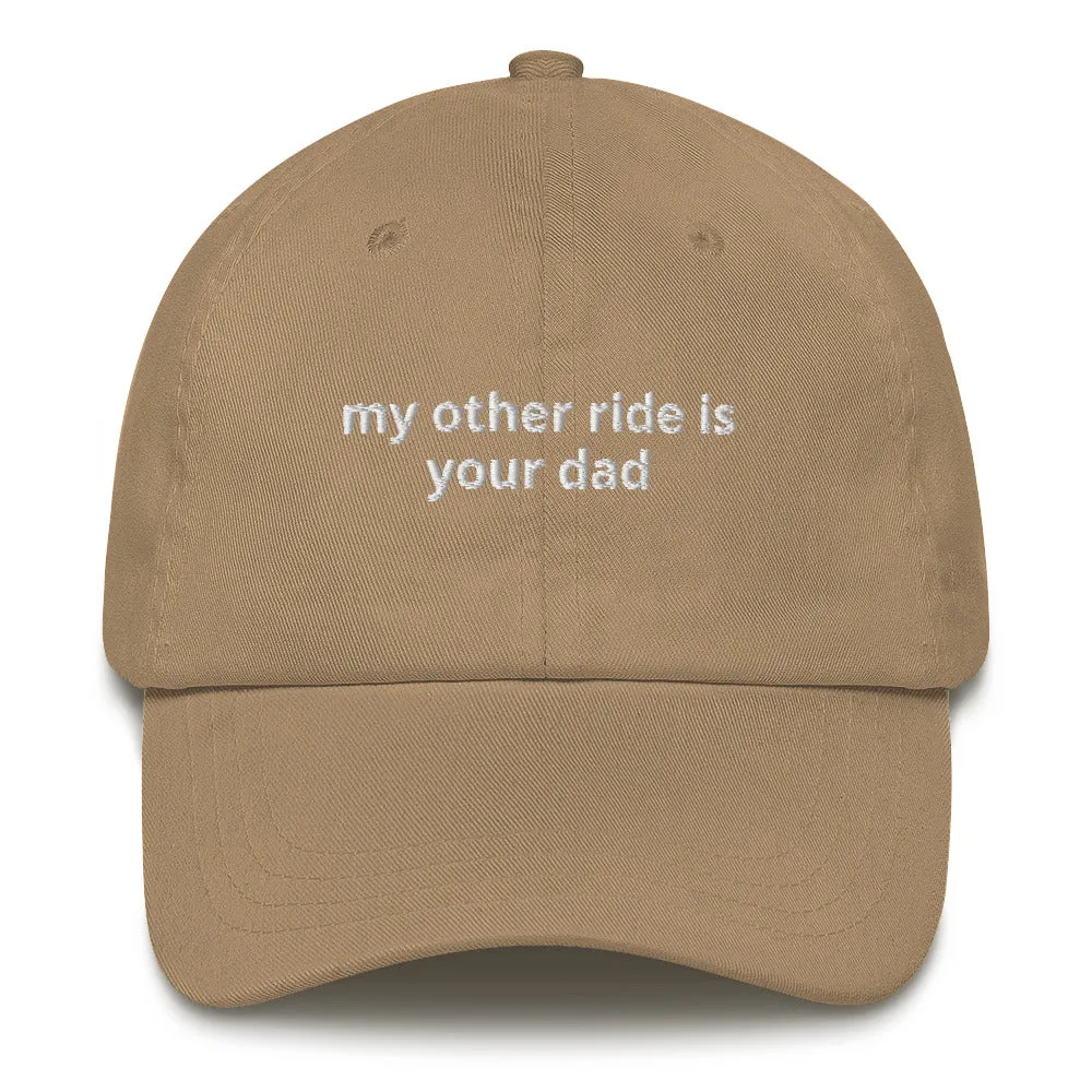 My Other Ride Is Your Dad Hat