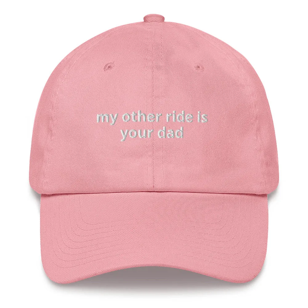 My Other Ride Is Your Dad Hat