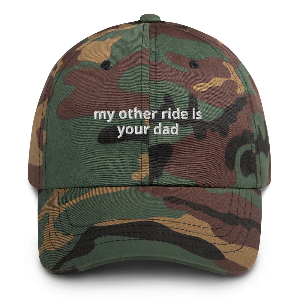 My Other Ride Is Your Dad Hat