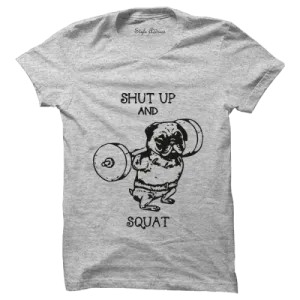 Shut Up And Squat T-Shirt