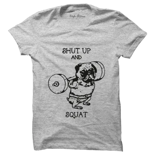 Shut Up And Squat T-Shirt