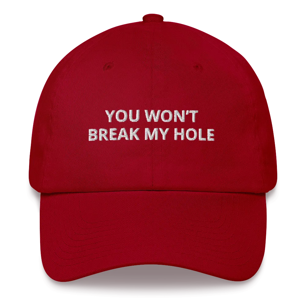 You Won’t Break My Hole Dad Hat