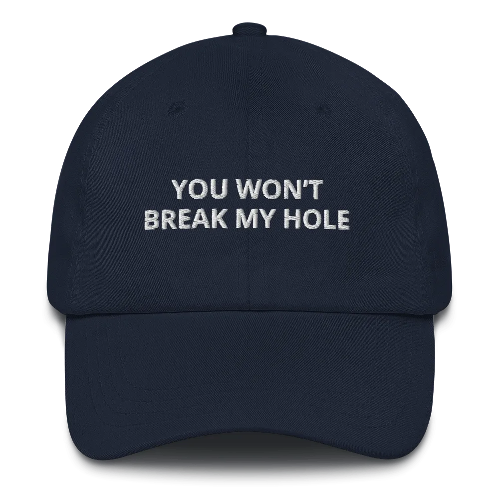 You Won’t Break My Hole Dad Hat