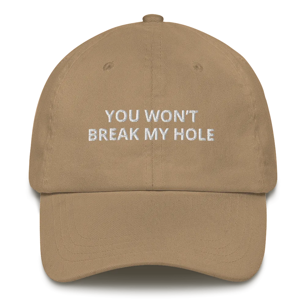 You Won’t Break My Hole Dad Hat