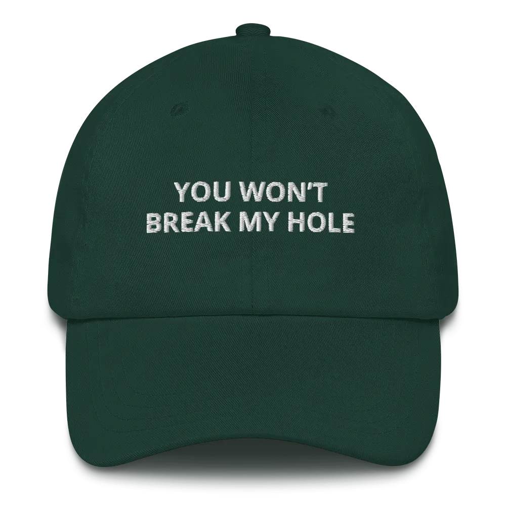 You Won’t Break My Hole Dad Hat