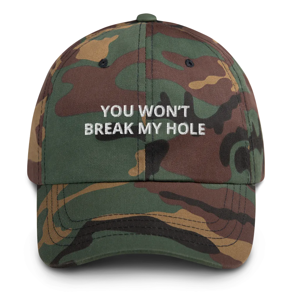 You Won’t Break My Hole Dad Hat